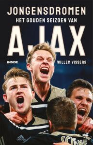 Jongensdromen Het Gouden Seizoen Van Ajax -Willem Vissers - Cover